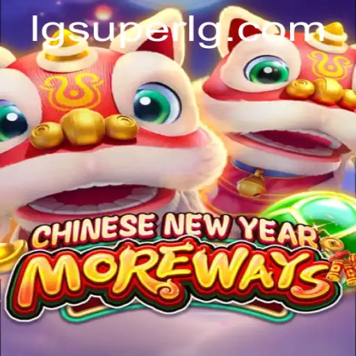 Discover the Exciting World of CHINESENEWYEARMOREWAYS with SuperLG