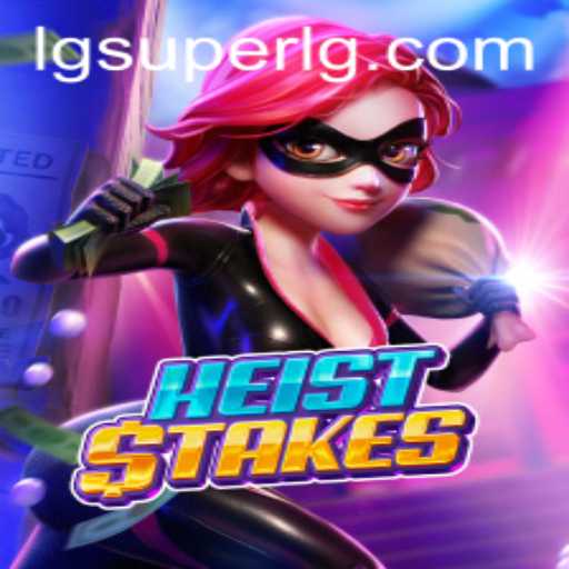 The Dynamic World of HeistStakes: Exploring the Game with SuperLG